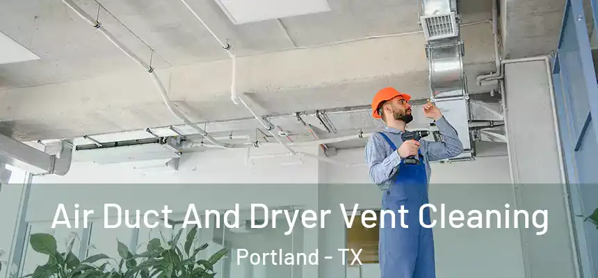  Air Duct And Dryer Vent Cleaning Portland - TX