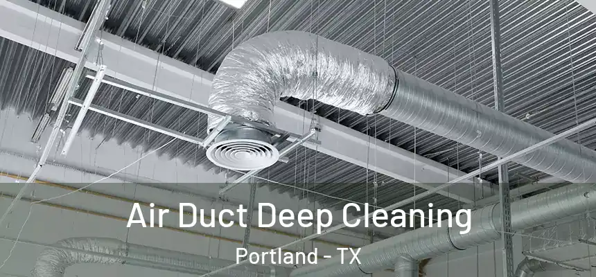  Air Duct Deep Cleaning Portland - TX