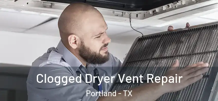  Clogged Dryer Vent Repair Portland - TX