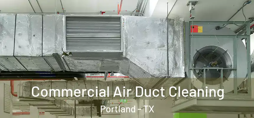  Commercial Air Duct Cleaning Portland - TX