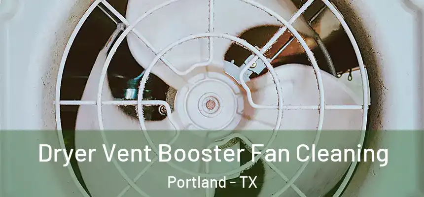  Dryer Vent Booster Fan Cleaning Portland - TX