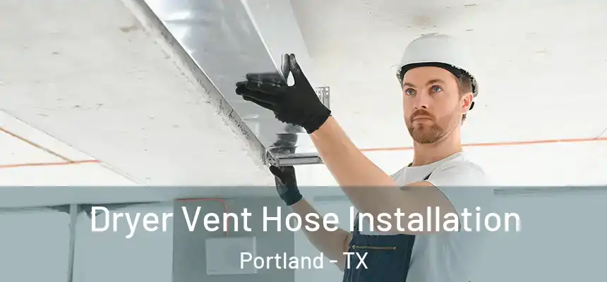  Dryer Vent Hose Installation Portland - TX