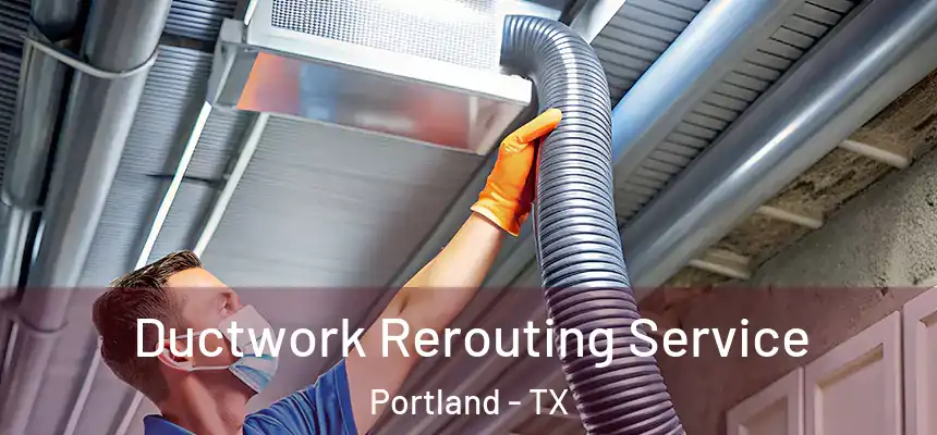  Ductwork Rerouting Service Portland - TX