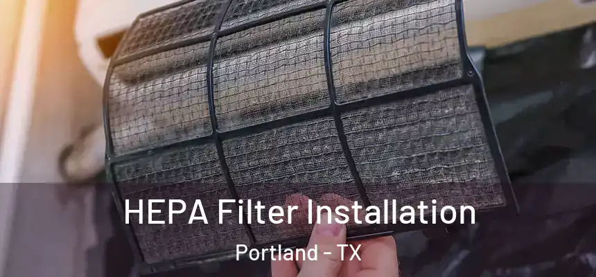  HEPA Filter Installation Portland - TX
