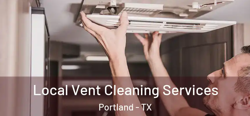  Local Vent Cleaning Services Portland - TX