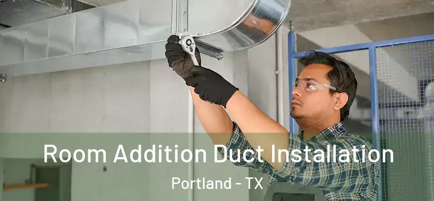  Room Addition Duct Installation Portland - TX