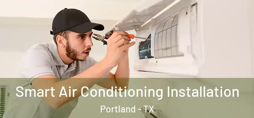  Smart Air Conditioning Installation Portland - TX